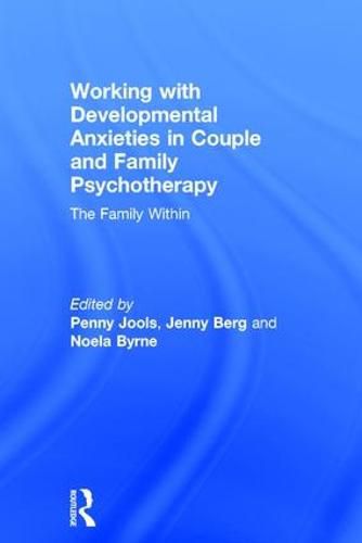 Cover image for Working with Developmental Anxieties in Couple and Family Psychotherapy: The Family Within