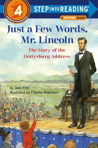 Cover image for Just a Few Words, Mr. Lincoln: The Story of the Gettysburg Address