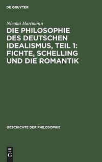 Cover image for Die Philosophie des deutschen Idealismus, Teil 1: Fichte, Schelling und die Romantik