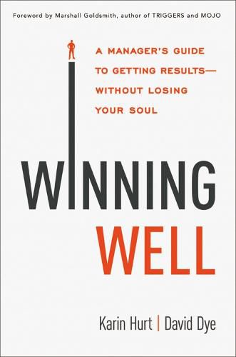 Cover image for Winning Well: A Manager's Guide to Getting Results---Without Losing Your Soul