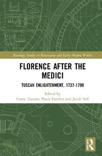 Cover image for Florence After the Medici: Tuscan Enlightenment, 1737-1790