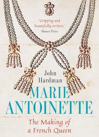 Cover image for Marie-Antoinette: The Making of a French Queen