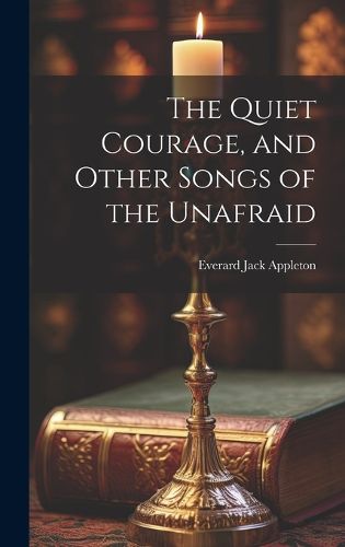 Cover image for The Quiet Courage, and Other Songs of the Unafraid