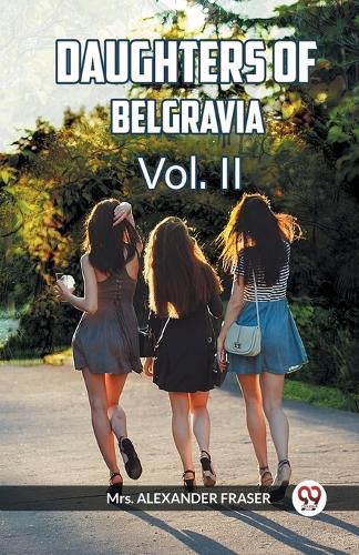 Cover image for DAUGHTERS OF BELGRAVIA Vol. II