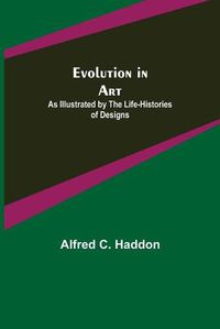 Cover image for Evolution in Art: As Illustrated by the Life-histories of Designs