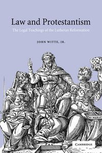 Cover image for Law and Protestantism: The Legal Teachings of the Lutheran Reformation