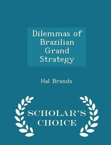 Cover image for Dilemmas of Brazilian Grand Strategy - Scholar's Choice Edition