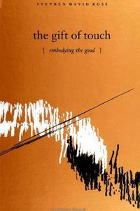 Cover image for The Gift of Touch: Embodying the Good