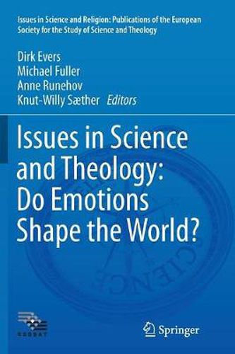 Issues in Science and Theology: Do Emotions Shape the World?