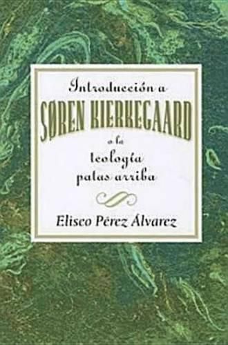 Cover image for Introduction a Soren Kierkegaard: An Introduction to the Life and Theology of Soren Kierkegaard (Spanish)