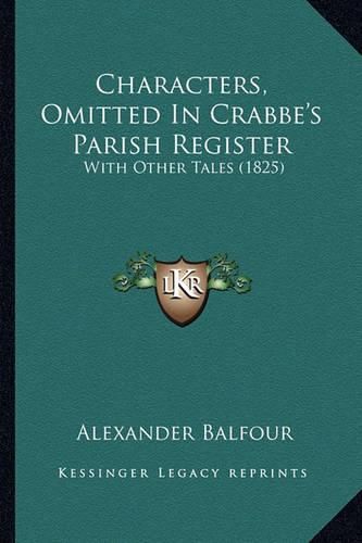 Cover image for Characters, Omitted in Crabbe's Parish Register: With Other Tales (1825)