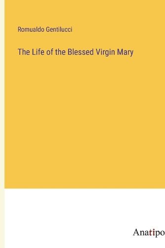 Cover image for The Life of the Blessed Virgin Mary