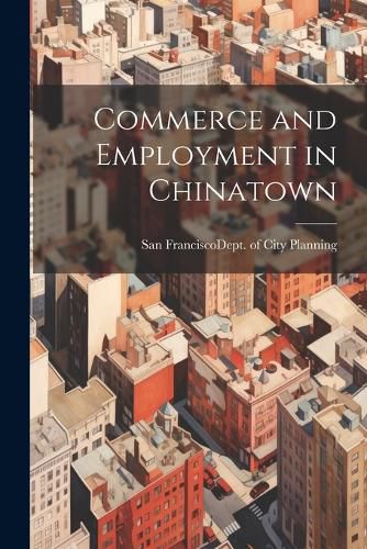 Cover image for Commerce and Employment in Chinatown