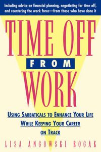 Cover image for Time Off From Work: Using Sabbaticals To Enhance Your Life While Keeping Your Career On Track