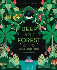 Cover image for Deep in the Forest: A Seek-and-Find Adventure
