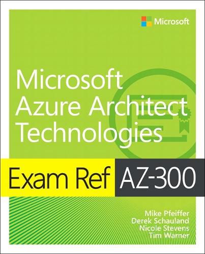 Cover image for Exam Ref AZ-300 Microsoft Azure Architect Technologies