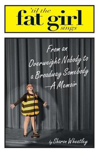 Cover image for Til the Fat Girl Sings: From an Overweight Nobody to a Broadway Somebody---A Memoir