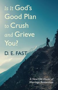 Cover image for Is It God's Good Plan to Crush and Grieve You?