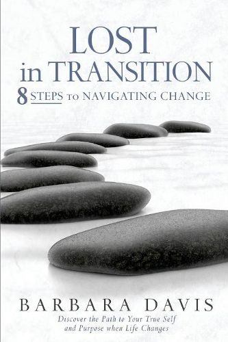 Lost in Transition: 8 Steps to Navigating Change