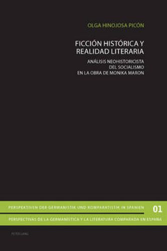 Cover image for Ficcion Historica Y Realidad Literaria: Analisis Neohistoricista del Socialismo En La Obra de Monika Maron