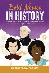 Cover image for Bold Women in History: 15 Women's Rights Activists You Should Know