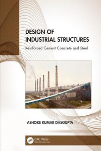 Cover image for Design of Industrial Structures: Reinforced Cement Concrete and Steel