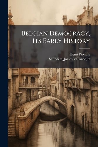 Cover image for Belgian Democracy, Its Early History