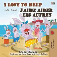 Cover image for I Love to Help J'aime aider les autres: English French Bilingual Book