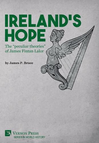 Cover image for Ireland's Hope: The  peculiar theories  of James Fintan Lalor