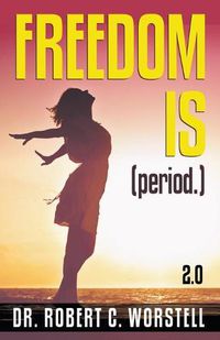 Cover image for Freedom Is (Period.) 2.0