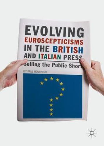 Cover image for Evolving Euroscepticisms in the British and Italian Press: Selling the Public Short