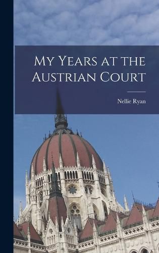 Cover image for My Years at the Austrian Court