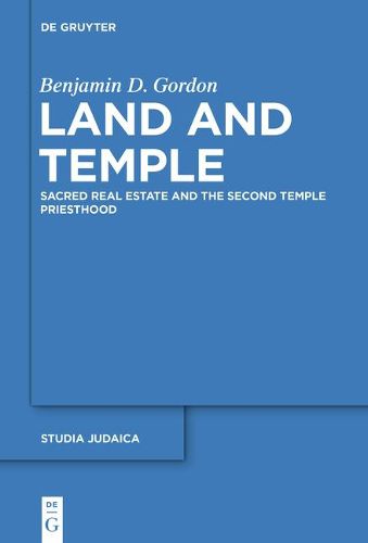 Cover image for Land and Temple: Field Sacralization and the Agrarian Priesthood of Second Temple Judaism