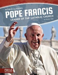 Cover image for World Leaders: Pope Francis: Leader of the Catholic Church