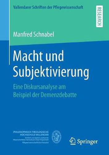 Cover image for Macht Und Subjektivierung: Eine Diskursanalyse Am Beispiel Der Demenzdebatte