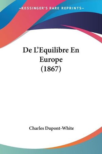 Cover image for de L'Equilibre En Europe (1867)