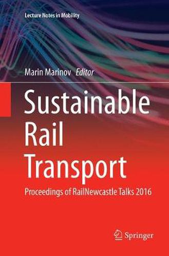 Cover image for Sustainable Rail Transport: Proceedings of RailNewcastle Talks 2016