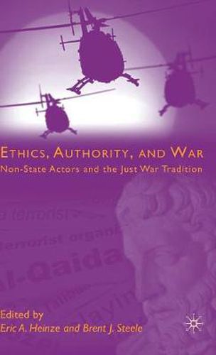 Cover image for Ethics, Authority, and War: Non-State Actors and the Just War Tradition