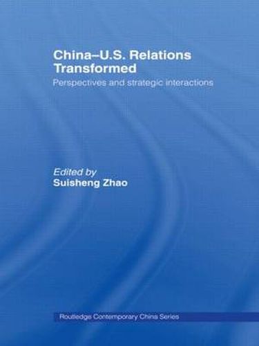 Cover image for China-US Relations Transformed: Perspectives and Strategic Interactions