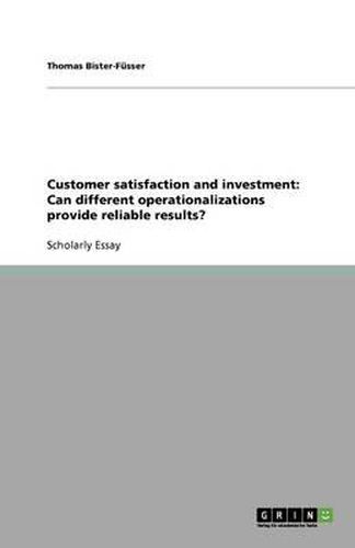 Customer satisfaction and investment: Can different operationalizations provide reliable results?