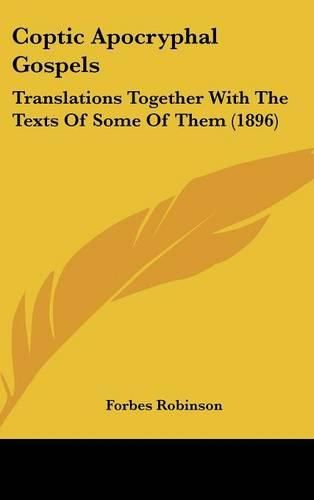 Cover image for Coptic Apocryphal Gospels: Translations Together with the Texts of Some of Them (1896)