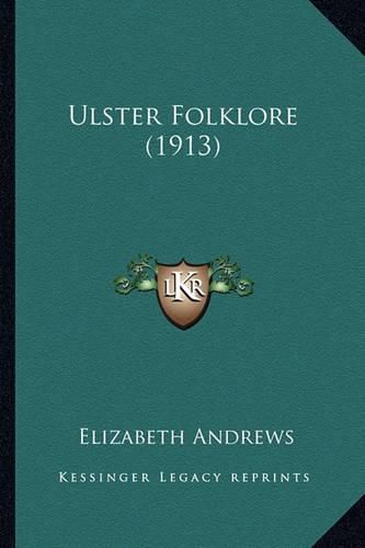 Cover image for Ulster Folklore (1913) Ulster Folklore (1913)