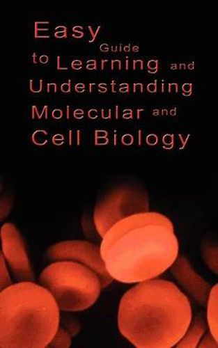 Cover image for Easy Guide to Learning and Understanding Molecular and Cell Biology