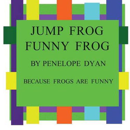 Cover image for Jump Frog, Funny Frog---Because Frogs Are Funny