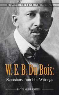 Cover image for W. E. B. Du Bois: Selections from His Writings