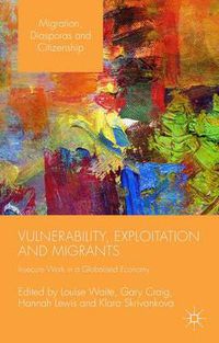 Cover image for Vulnerability, Exploitation and Migrants: Insecure Work in a Globalised Economy