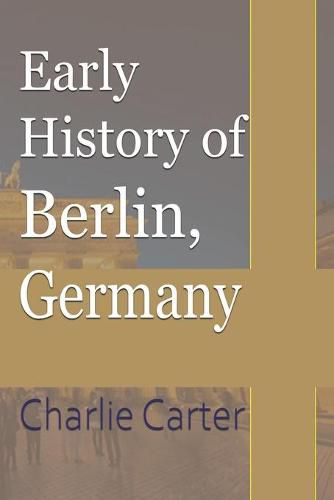 Cover image for Early History of Berlin, Germany