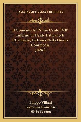 Il Comento Al Primo Canto Dell' Inferno; Il Dante Baticano E L'Urbinate; La Fama Nella Divina Commedia (1896)