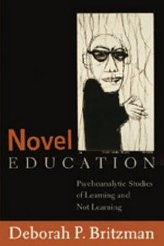 Novel Education: Psychoanalytic Studies of Learning and Not Learning