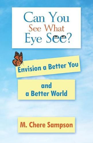 Cover image for Can You See What Eye See?: Envision a Better You and a Better World